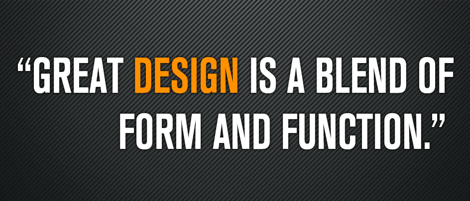 Great Design Is A Blend Of Form And Function