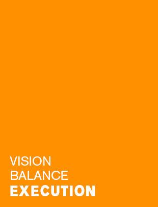 Vision, Balance, Execution